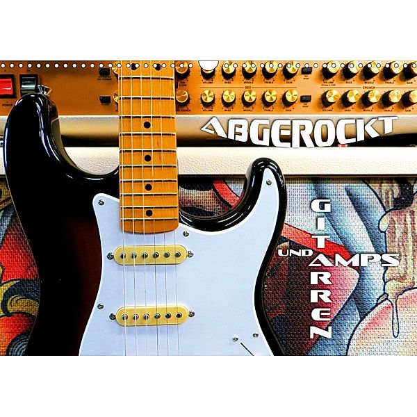 Gitarren und Amps - abgerockt (Wandkalender 2021 DIN A3 quer), Renate Bleicher