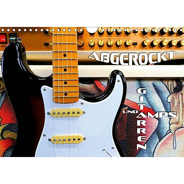 Gitarren und Amps - abgerockt (Wandkalender 2021 DIN A4 quer), Renate Bleicher