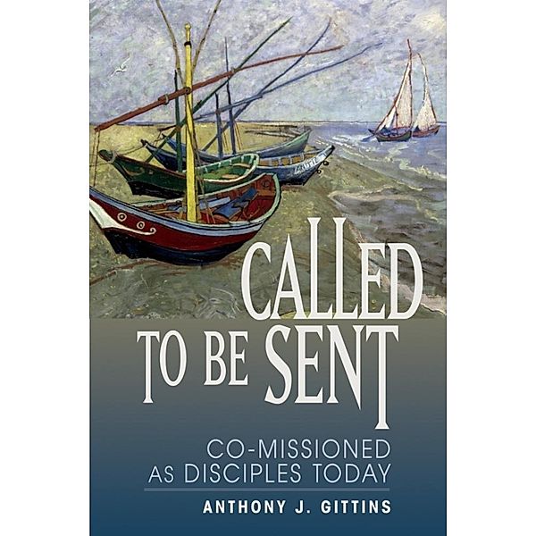 Gittins Anthony J.: Called to Be Sent