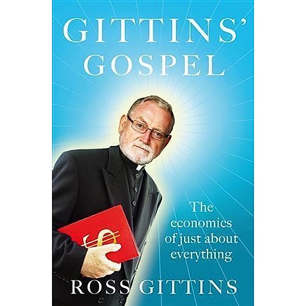 Gittins' Gospel, Ross Gittins
