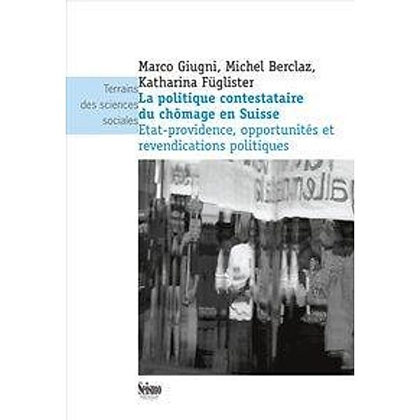 Giugni, M: Politique contestataire du chômage en Suisse, Marco Giugni, Michel Berclaz, Katharina Füglister