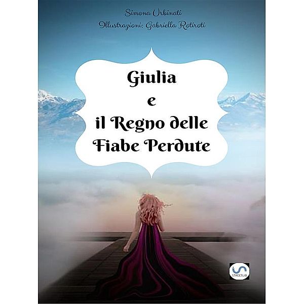 Giulia e il Regno delle Fiabe Perdute, Simona Urbinati