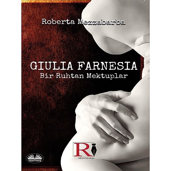 GIULIA FARNESIA - Bir Ruhtan Mektuplar, Roberta Mezzabarba
