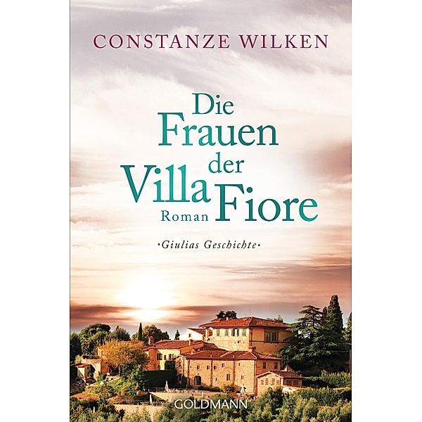 Giulias Geschichte / Die Frauen der Villa Fiore Bd.1, Constanze Wilken