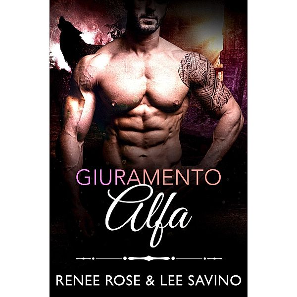 Giuramento Alfa (alfa ribelli, #15) / alfa ribelli, Renee Rose, Lee Savino