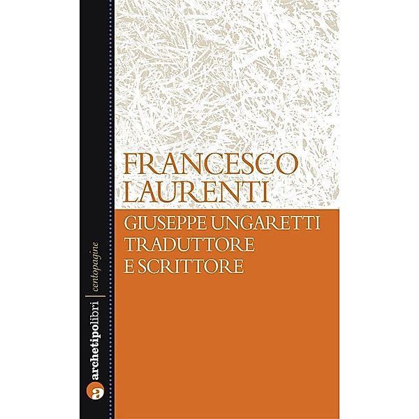 Giuseppe Ungaretti traduttore e scrittore, Francesco Laurenti