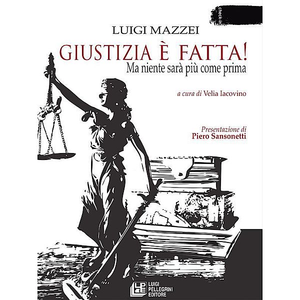 Giustizia è fatta! Ma niente sarà come prima, Luigi Mazzei