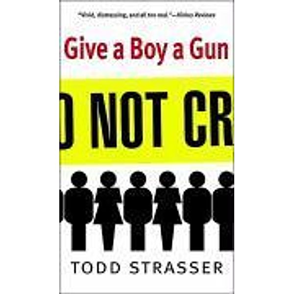 Give a Boy a Gun, Todd Strasser