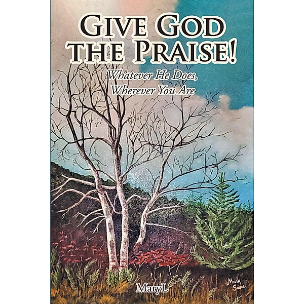 Give God the Praise!, MaryL