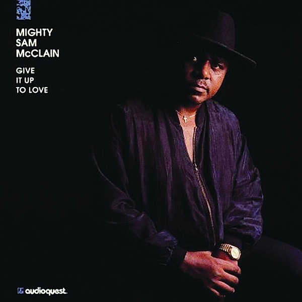 Give It Up To Love, Mighty Sam McClain
