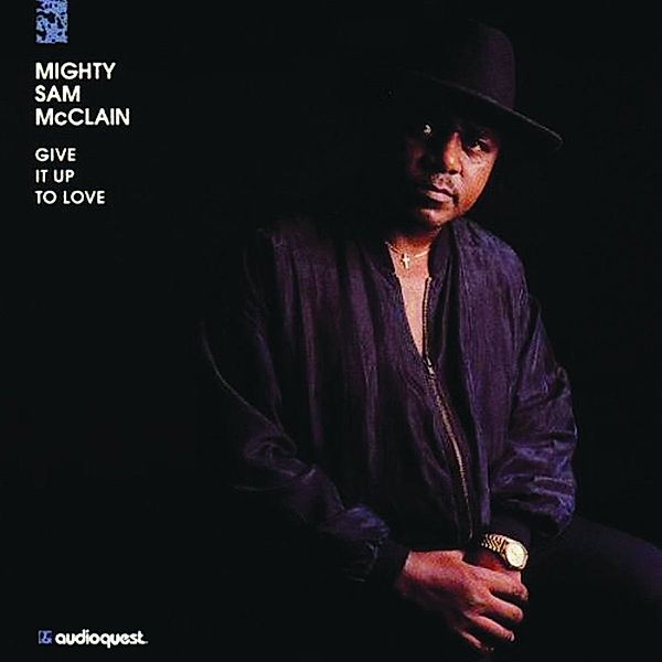 Give It Up To Love, Mighty Sam McClain