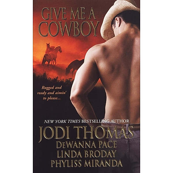 Give Me A Cowboy, Jodi Thomas, Dewanna Pace, Linda Broday, Phyliss Miranda