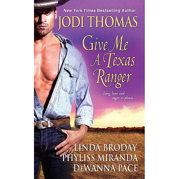 Give Me A Texas Ranger, Jodi Thomas, Linda Broday, Dewanna Pace, Phyliss Miranda