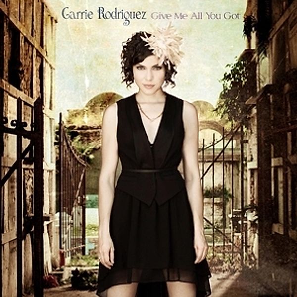 Give Me All You Got, Carrie Rodriguez