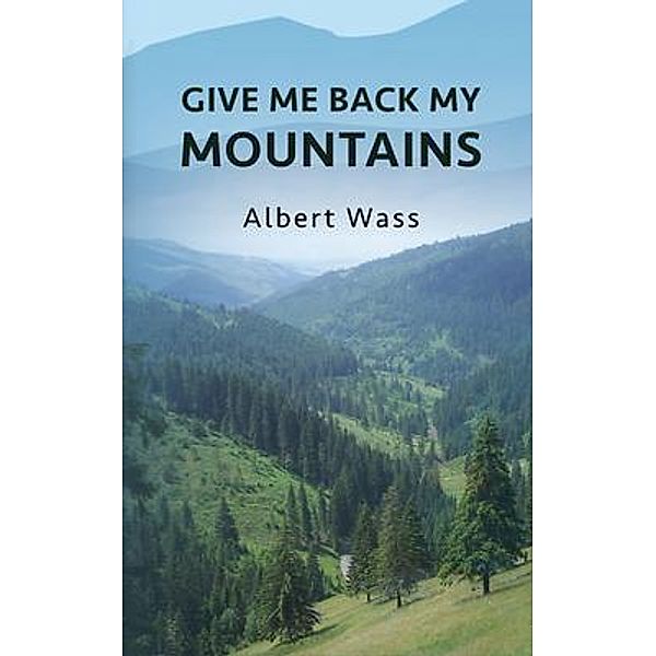 Give Me Back My Mountains, Albert Wass