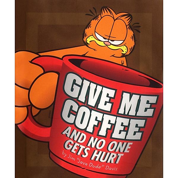 Give Me Coffee and No One Gets Hurt! / Andrews McMeel Publishing, Jim Davis