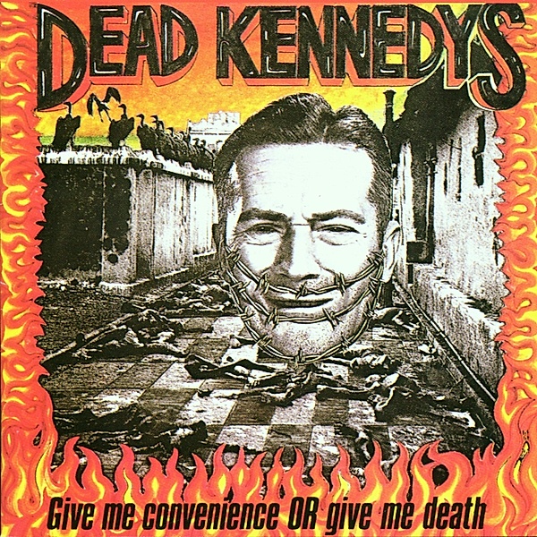 GIVE ME CONVENIENCE OR GIVE DEATH, Dead Kennedys