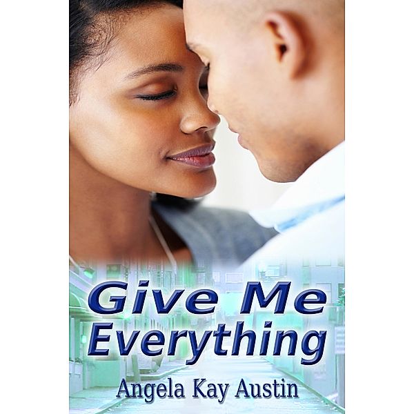 Give Me Everything, Angela Kay Austin