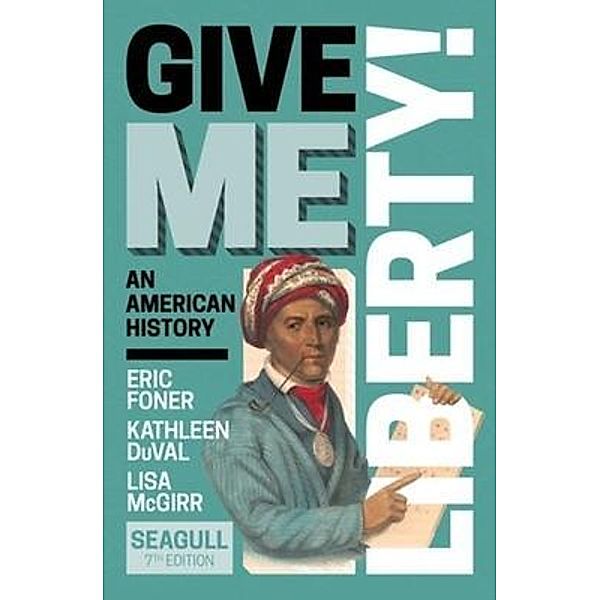 Give Me Liberty!, Eric Foner, Kathleen DuVal, Lisa McGirr