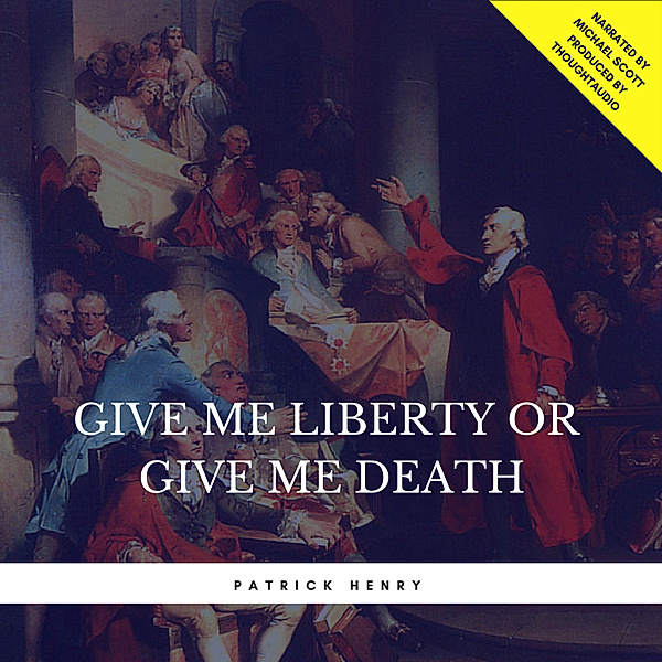 Give Me Liberty or Give Me Death, Patrick Henry