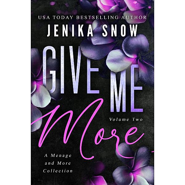 Give Me More: A Menage and More Collection (Give Me Collection, #2) / Give Me Collection, Jenika Snow