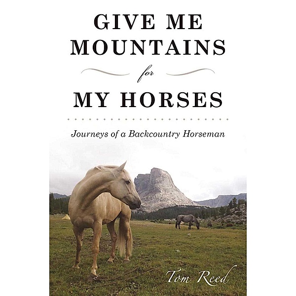 Give Me Mountains for My Horses, Tom Reed
