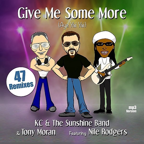 Give Me Some More (Aye Yai Yai) Ft. Nile Rodgers, Kc & The Sunshine Band & Tony Moran