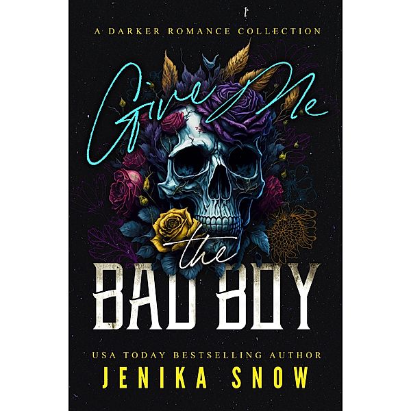 Give Me the Bad Boy (A Darker Romance Collection), Jenika Snow