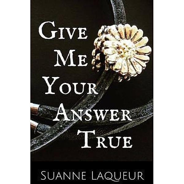 Give Me Your Answer True / The Fish Tales Bd.2, Suanne Laqueur