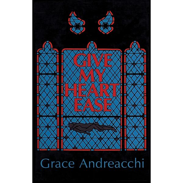 Give My Heart Ease, Grace Andreacchi