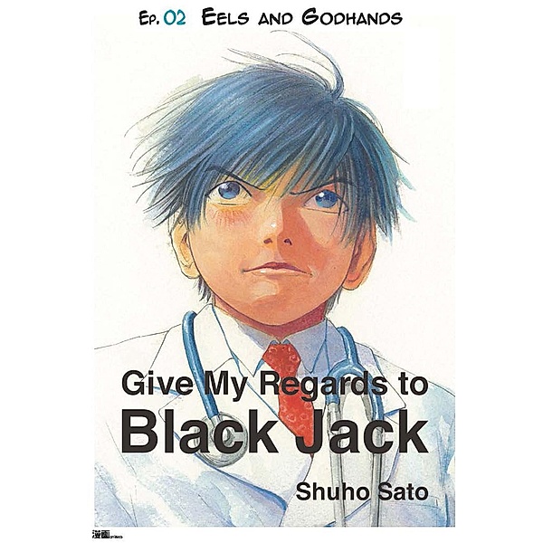 Give My Regards to Black Jack - Ep.02 Eels and Godhands (English version), Shuho Sato