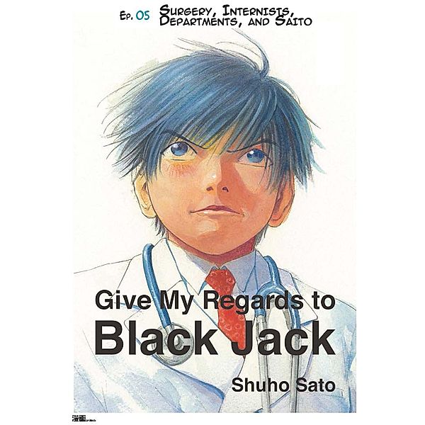 Give My Regards to Black Jack - Ep.05 Surgery, Internists, Departments and Saito (English version), Shuho Sato