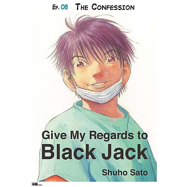 Give My Regards to Black Jack - Ep.08 The Confession (English version), Shuho Sato