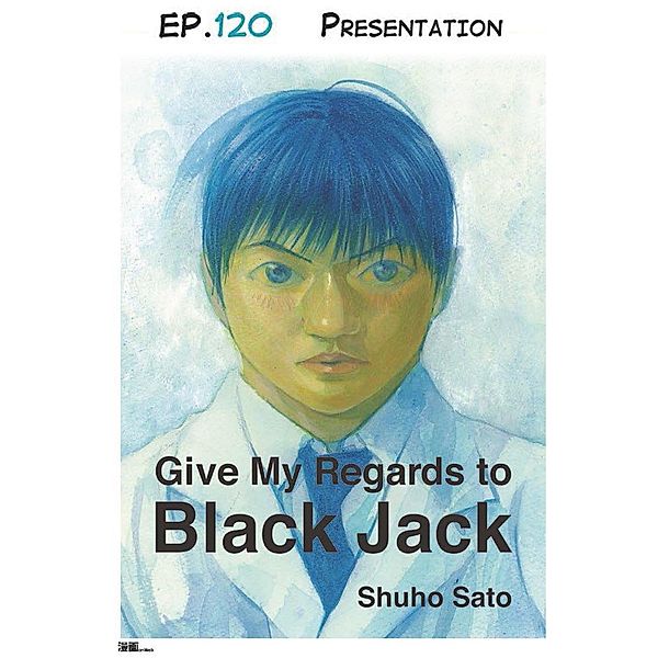 Give My Regards to Black Jack - Ep.120 Presentation (English version) / My Ebook Publishing House, Shuho Sato