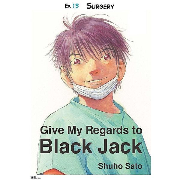 Give My Regards to Black Jack - Ep.13 Surgery (English version), Shuho Sato