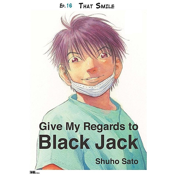 Give My Regards to Black Jack - Ep.16 That Smile (English version), Shuho Sato