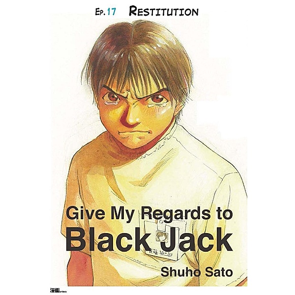 Give My Regards to Black Jack - Ep.17 Restitution (English version), Shuho Sato