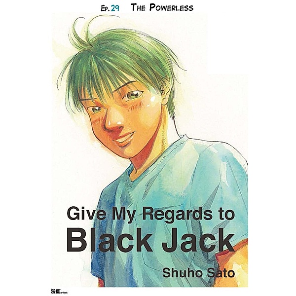 Give My Regards to Black Jack - Ep.29 The Powerless (English version), Shuho Sato