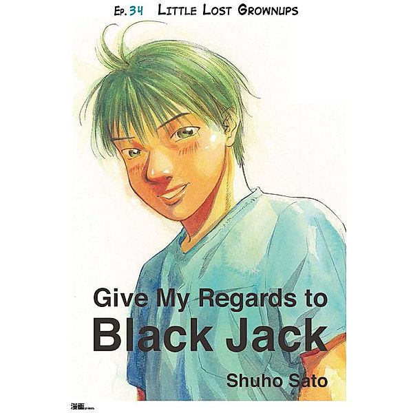 Give My Regards to Black Jack - Ep.34 Little Lost Grownlips (English version), Shuho Sato