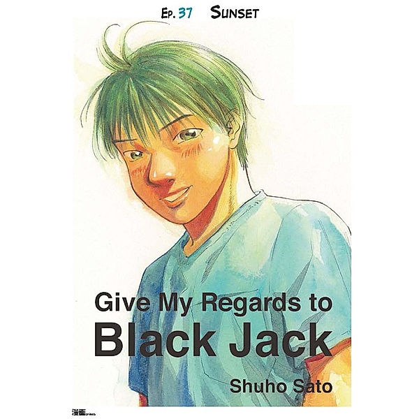 Give My Regards to Black Jack - Ep.37 Sunset (English version), Shuho Sato
