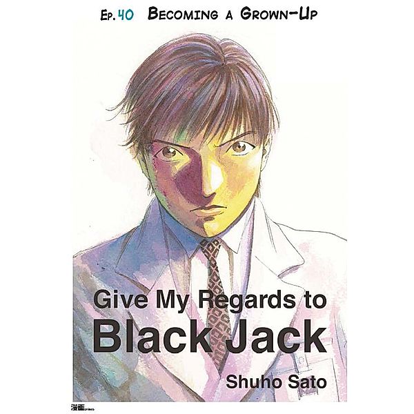 Give My Regards to Black Jack - Ep.40 Becoming a Grown-Up (English version), Shuho Sato