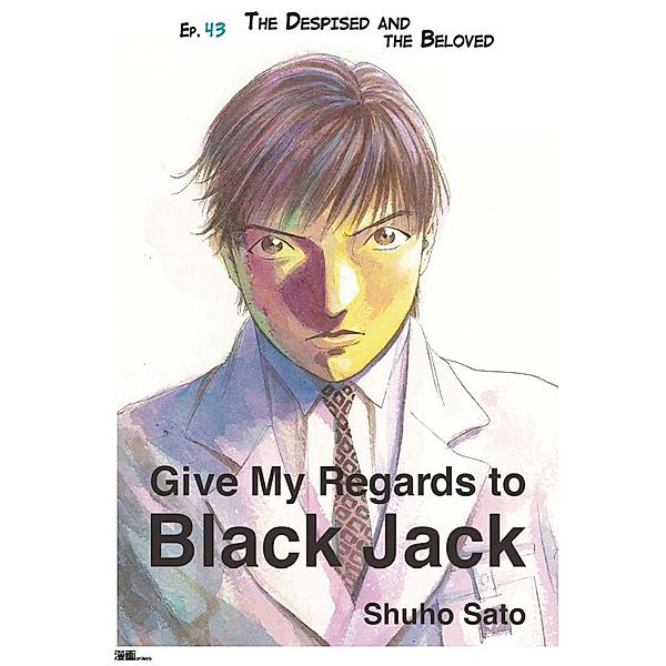 Give My Regards to Black Jack - Ep.43 The Despised and The Beloved (English version), Shuho Sato