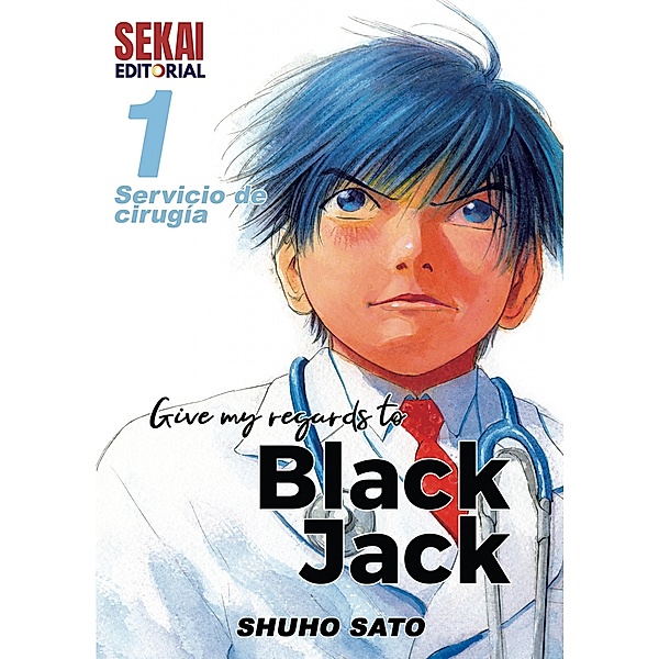 Give my regards to Black Jack Vol. 1 / Give my regards to Black Jack Bd.1, Shuho Sato