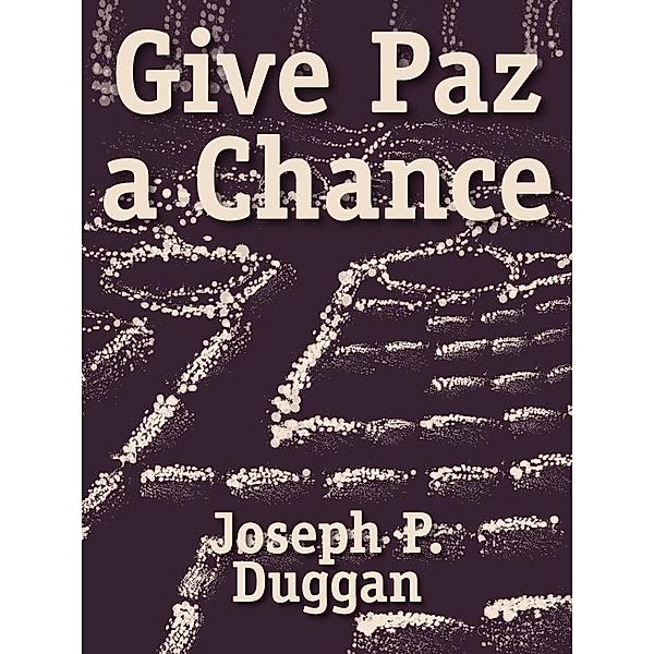 Give Paz a Chance / Pennylesse, Joseph P. Duggan