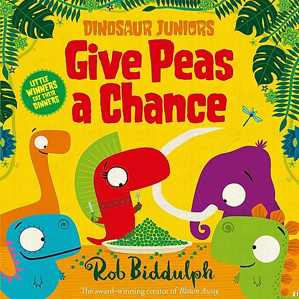 Give Peas a Chance / Dinosaur Juniors Bd.2, Rob Biddulph