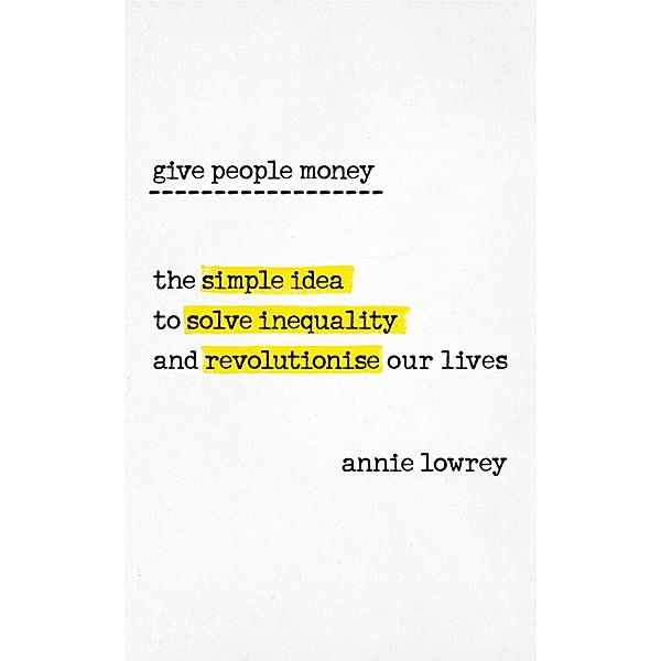 Give People Money, Annie Lowrey