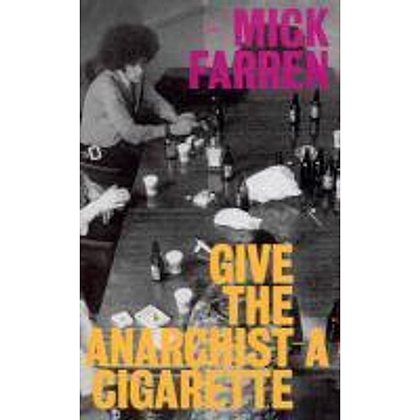 Give the Anarchist a Cigarette, Mick Farren
