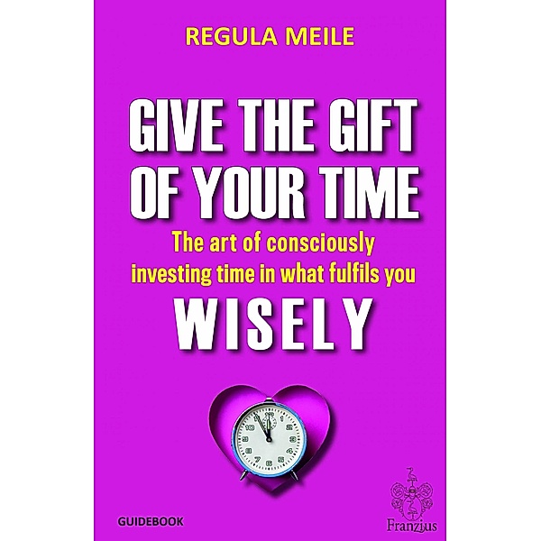 Give the gift of your time wisely, Regula Meile