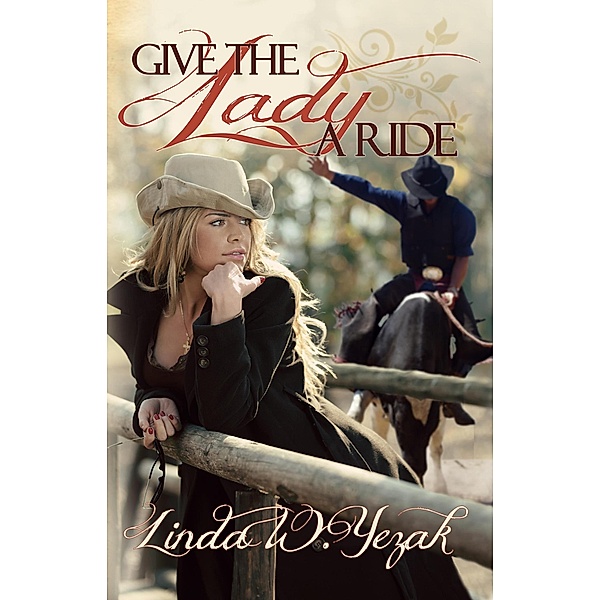 Give the Lady a Ride (The Circle Bar Ranch series, #1) / The Circle Bar Ranch series, Linda Yezak