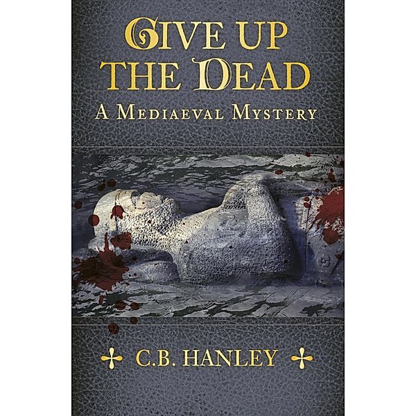 Give Up the Dead, C. B. Hanley